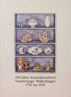 200 Jahre Keramiktradition Vaudrevange/Wallerfangen 1791 bis 1991