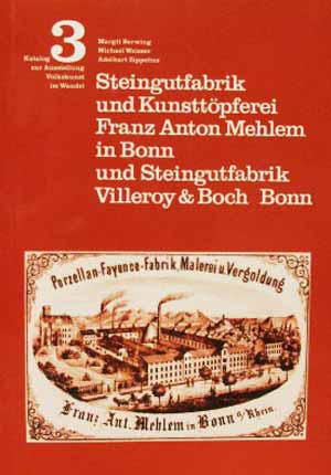 Steingutfabrik und Kunsttöpferei Franz Anton Mehlem in Bonn und Steingutfabrik Villeroy & Boch Bonn