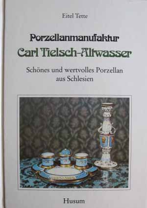 Porzellanmanufaktur Carl Tielsch-Altwasser