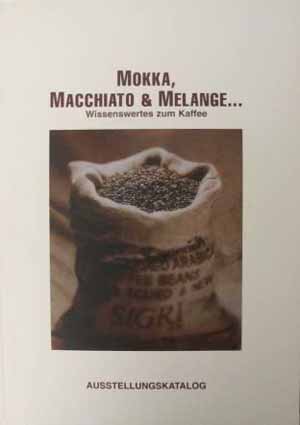 Mokka, Macchiato & Melange ...