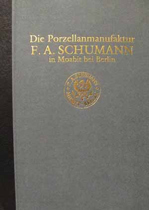 Die Porzellanmanufaktur F.A. Schumann in Moabit Berlin
