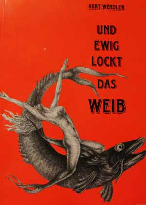 Kurt Wendler - ... und ewig lockt das Weib